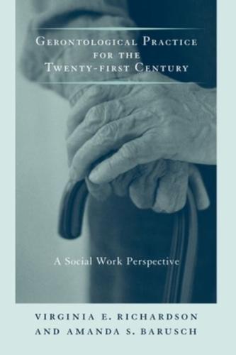 Gerontological Practice for the Twenty-First Century