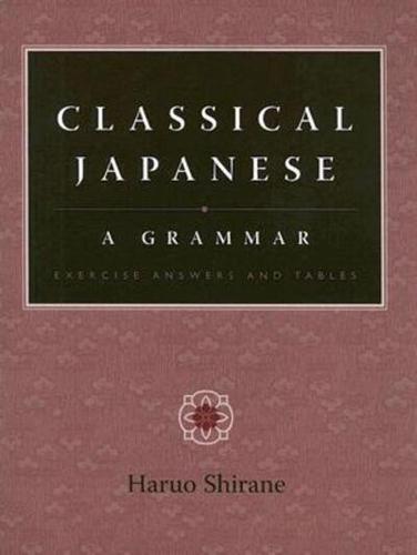 Classical Japanese: A Grammar, Exercise Answers and Table