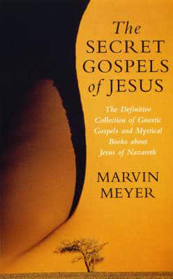 The Secret Gospels of Jesus