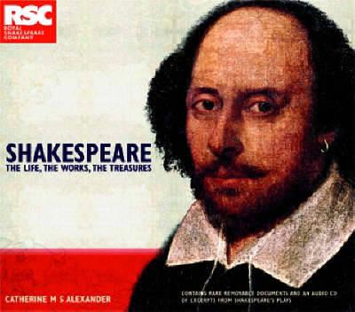 Shakespeare : The Life, the Works, the Treasures