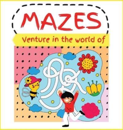 Venture in the world of MAZES: Activity Book for Children (Easy to Challenging), Large Print Maze Puzzle Book  with 31 different COLOR puzzle games for KIDS 4-8. Great Gift for Boys &amp; Girls.