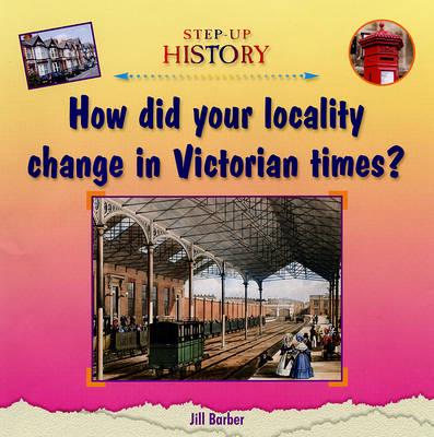 How Did Your Locality Change in Victorian Times?
