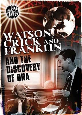 Watson and Crick and Their Discovery of DNA