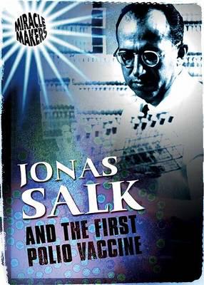 Jonas Salk and the First Polio Vaccine