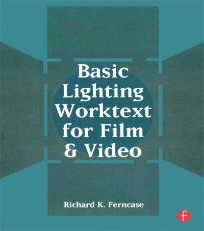 Basic Lighting Worktext for Film and Video