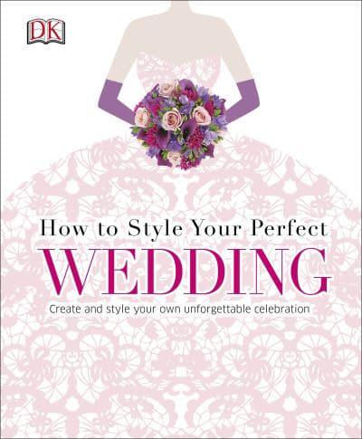 How to Style Your Perfect Wedding