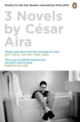 Three Novels by César Aira