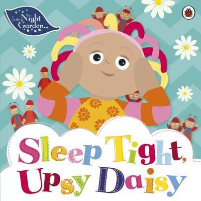 Sleep Tight, Upsy Daisy