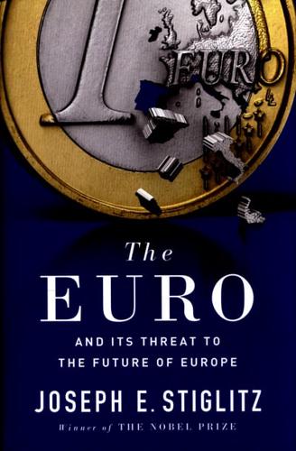 The Euro and Its Threat to the Future of Europe