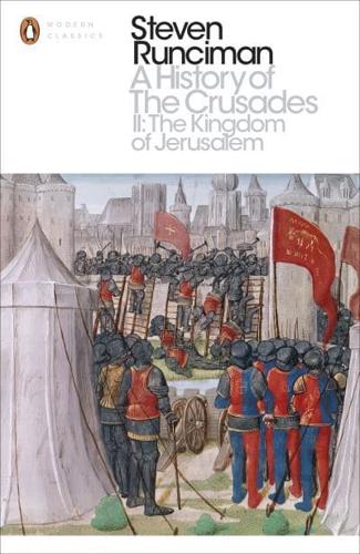 A History of the Crusades. II The Kingdom of Jerusalem and the Frankish East, 1100-1187