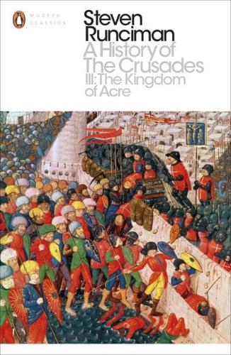 A History of the Crusades. III The Kingdom of Acre and the Later Crusades