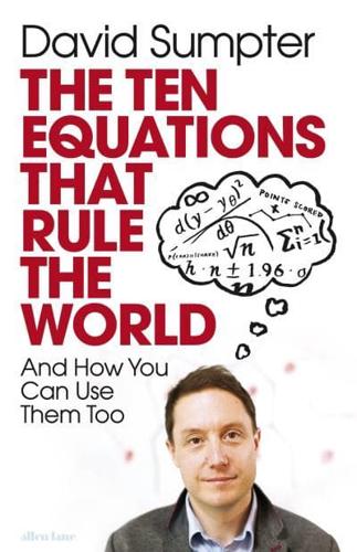 The Ten Equations That Rule the World and How You Can Use Them Too