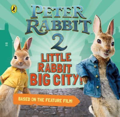 Peter Rabbit. 2 Little Rabbit, Big City!