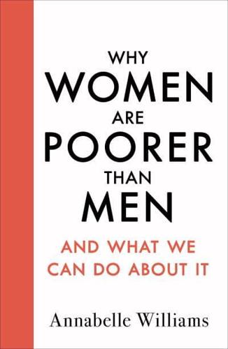 Why Women Are Poorer Than Men...and What We Can Do About It
