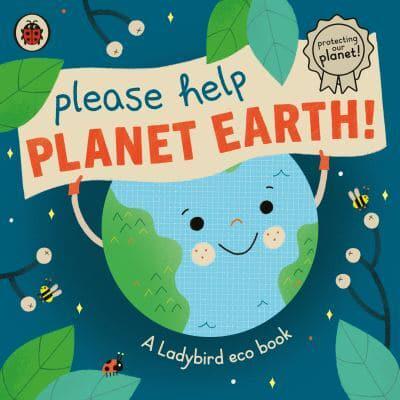 Please Help Planet Earth!