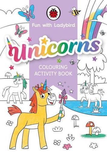 Fun With Ladybird: Colouring Activity Book: Unicorns