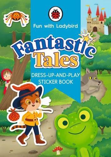 Fun With Ladybird: Dress-Up-And-Play Sticker Book: Fantastic Tales