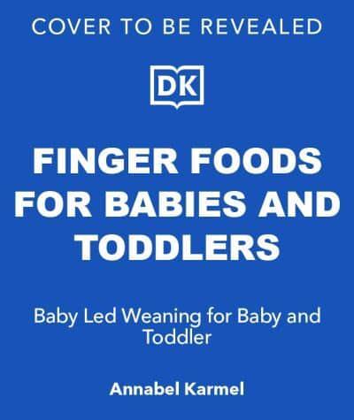 Finger Foods for Babies and Toddlers