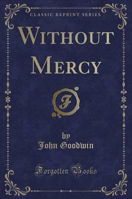 Without Mercy (Classic Reprint)