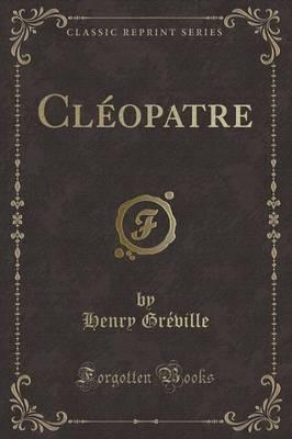 Clï¿½opatre (Classic Reprint)