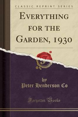 Everything for the Garden, 1930 (Classic Reprint)