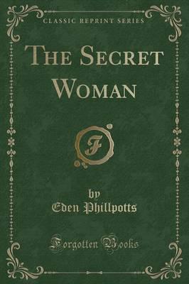The Secret Woman (Classic Reprint)