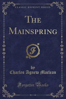 The Mainspring (Classic Reprint)