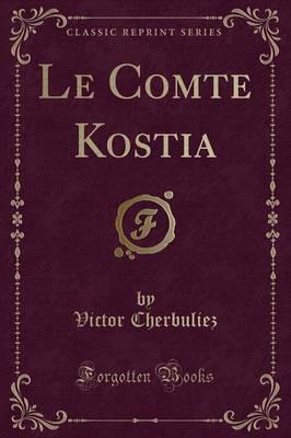 Le Comte Kostia (Classic Reprint)