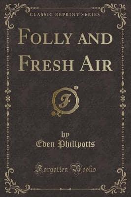 Folly and Fresh Air (Classic Reprint)