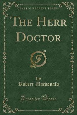 The Herr Doctor (Classic Reprint)