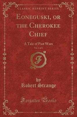 Eoneguski, or the Cherokee Chief, Vol. 1 of 2
