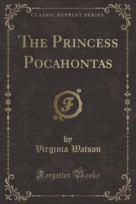 The Princess Pocahontas (Classic Reprint)