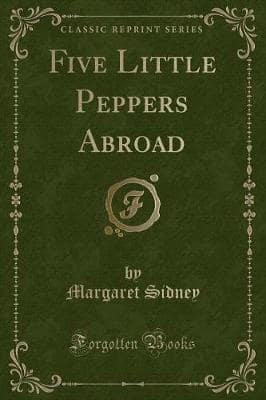 Five Little Peppers Abroad (Classic Reprint)