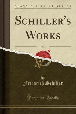 Schiller's Works, Vol. 2 (Classic Reprint)