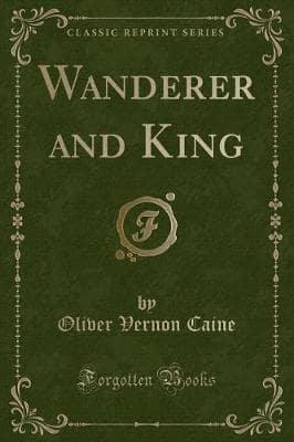 Wanderer and King (Classic Reprint)