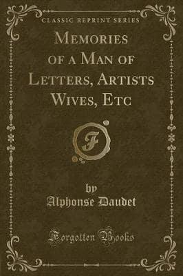 Memories of a Man of Letters, Artists Wives, Etc (Classic Reprint)