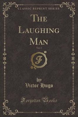 The Laughing Man, Vol. 3 (Classic Reprint)
