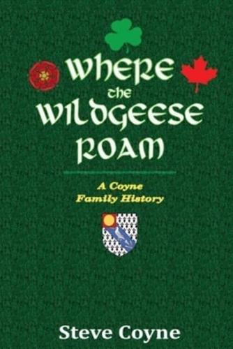 Where the Wildgeese Roam: a Coyne Family History