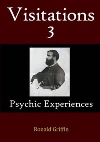 Visitations 3:  Psychic Experiences