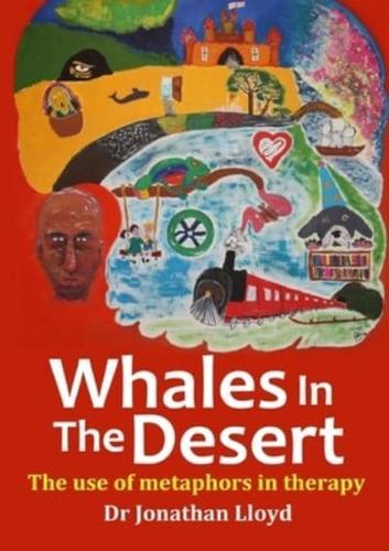 Whales In The Desert:  The use of metaphors in therapy