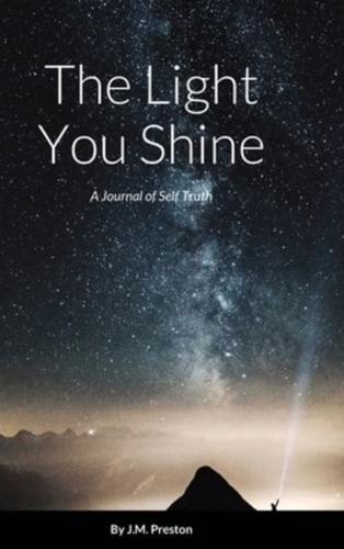 The Light You Shine- A Journal Of Self Truth