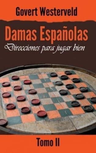 Damas Españolas: Direcciones para jugar bien. Tomo II