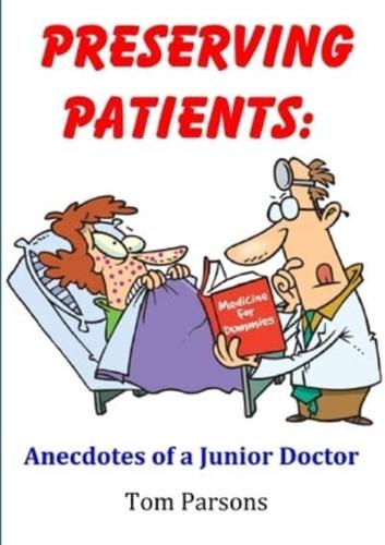 Preserving Patients: Anecdotes of a Junior Doctor