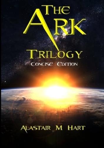 The Ark: Trilogy (Concise Edition)