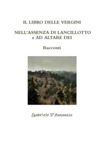 IL LIBRO DELLE VERGINI - NELL'ASSENZA DI LANCILLOTTO e AD ALTARE DEI