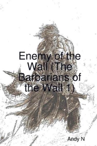 Enemy of the Wall (The Barbarians of the Wall 1)