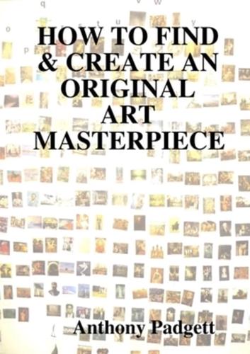 HOW TO FIND & CREATE AN ORIGINAL ART MASTERPIECE