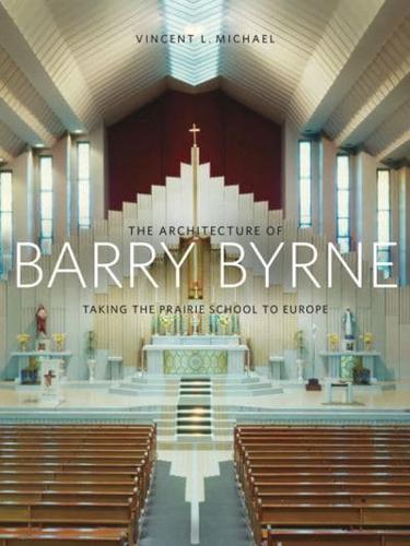 The Architecture of Barry Byrne