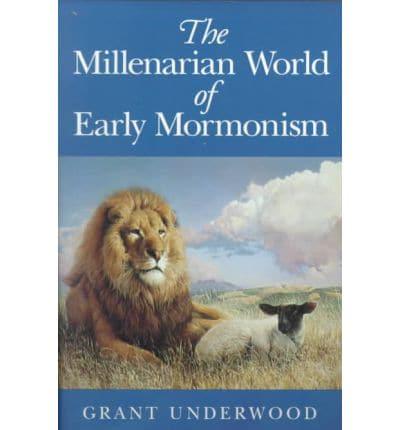 The Millenarian World of Early Mormonism