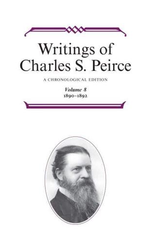 Writings of Charles S. Peirce Vol. 8 1890-1892